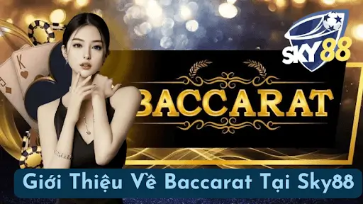 Giới Thiệu Về Baccarat Tại Sky88