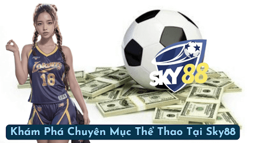 Chuyên Mục Thể Thao Tại Sky88