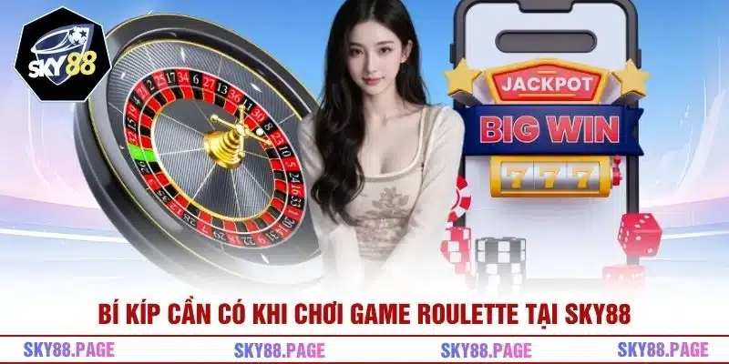 Bí kíp cần có khi chơi game Roulette tại Sky88