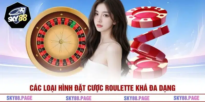 Các loại hình đặt cược Roulette khá đa dạng