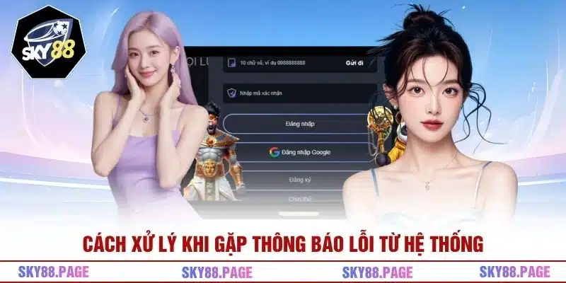 Cách xử lý khi gặp thông báo lỗi từ hệ thống