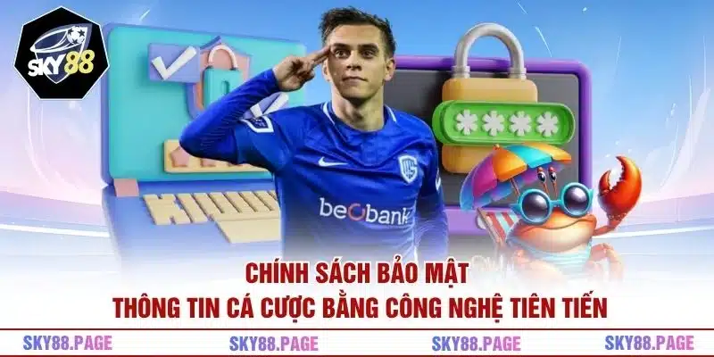 Chính sách bảo mật thông tin cá cược bằng công nghệ tiên tiến