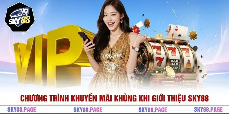 Chương trình khuyến mãi khủng khi giới thiệu Sky88