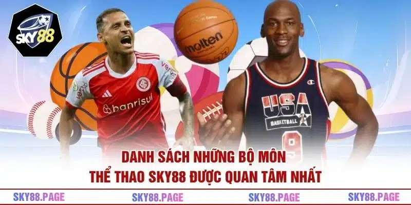 Danh sách những bộ môn thể thao Sky88 được quan tâm nhất