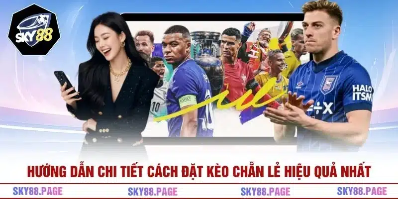 Hướng dẫn chi tiết cách đặt kèo chẵn lẻ hiệu quả nhất