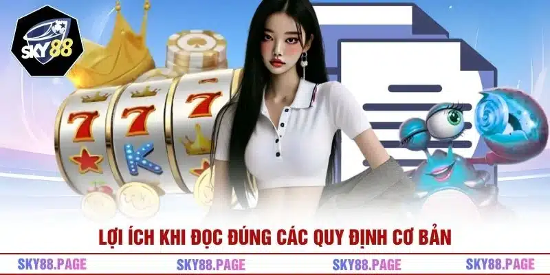 Lợi ích khi đọc đúng các quy định cơ bản
