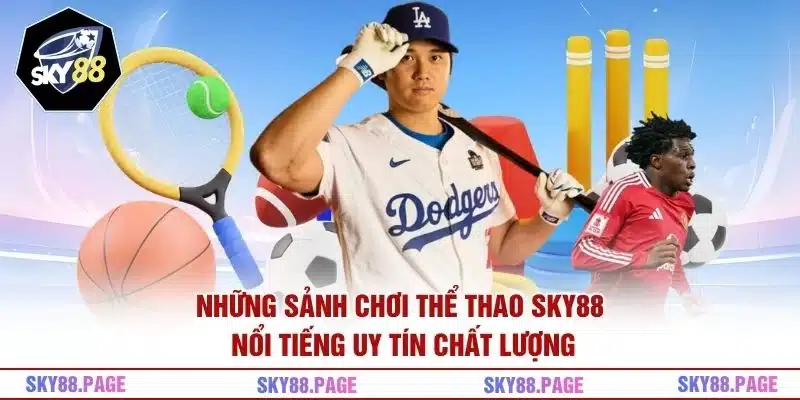 Những sảnh chơi thể thao Sky88 nổi tiếng uy tín chất lượng