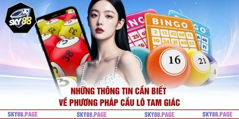 Những thông tin cần biết về phương pháp cầu lô tam giác