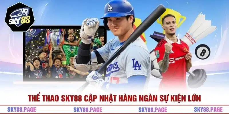 Thể Thao Sky88 cập nhật hàng ngàn sự kiện lớn