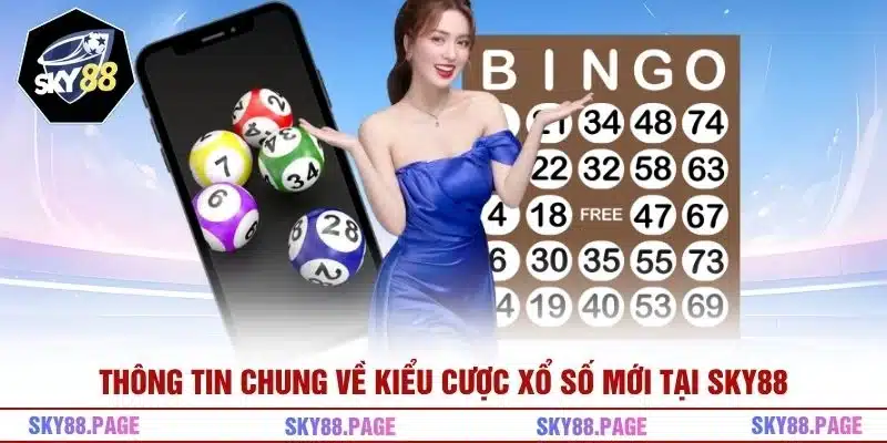Thông tin chung về kiểu cược xổ số mới tại Sky88